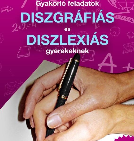 GYAKORLÓ FELADATOK DISZGRÁFIÁS ÉS DISZLEXIÁS GYEREKEKNEK 3. OSZTÁLY