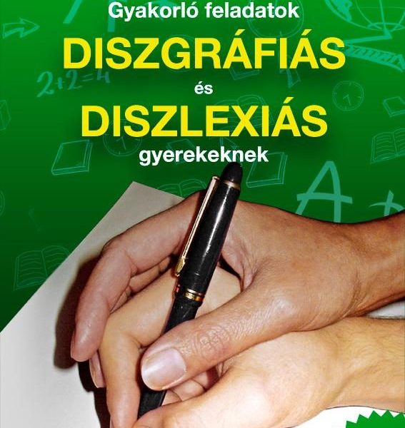 GYAKORLÓ FELADATOK DISZGRÁFIÁS ÉS DISZLEXIÁS GYEREKEKNEK 4. OSZTÁLY