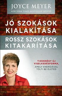 JÓ SZOKÁSOK KIALAKÍTÁSA - ROSSZ SZOKÁSOK KITAKARÍTÁSA