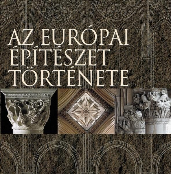 AZ EURÓPAI ÉPÍTÉSZET TÖRTÉNETE - 5., ÁTDOLGOZOTT KIADÁS