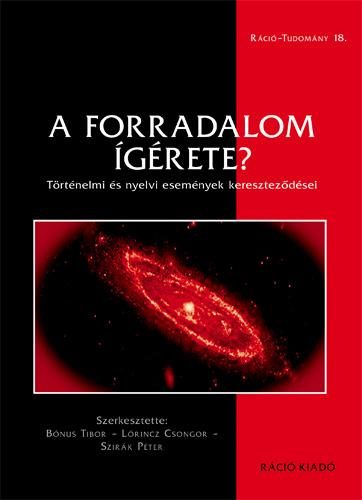 A FORRADALOM ÍGÉRETE? - TÖRTÉNELMI ÉS NYELVI ESEMÉNYEK KERESZTEZŐDÉSEI