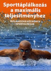 SPORTTÁPLÁLKOZÁS A MAXIMÁLIS TELJESÍTMÉNYHEZ