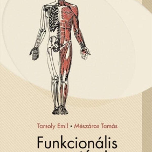 FUNKCIONÁLIS ANATÓMIA GYÓGYTORNÁSZHALLGATÓK SZÁMÁRA