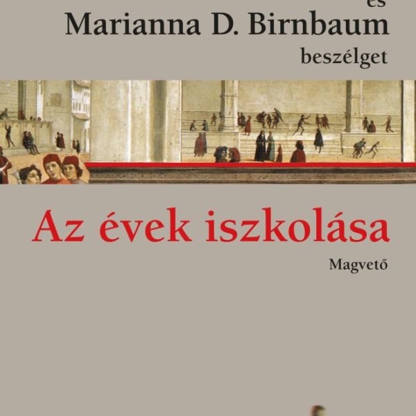 AZ ÉVEK ISZKOLÁSA - ESTERHÁZY PÉTER ÉS MARIANNA D. BIRNBAUM BESZÉLGET