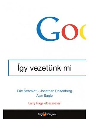 GOOGLE - ÍGY VEZETÜNK MI