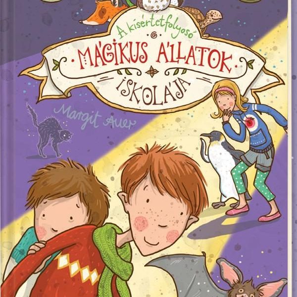 MÁGIKUS ÁLLATOK ISKOLÁJA - A KÍSÉRTETFOLYOSÓ