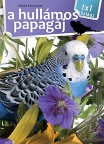 A HULLÁMOS PAPAGÁJ - 1X1 KALAUZ
