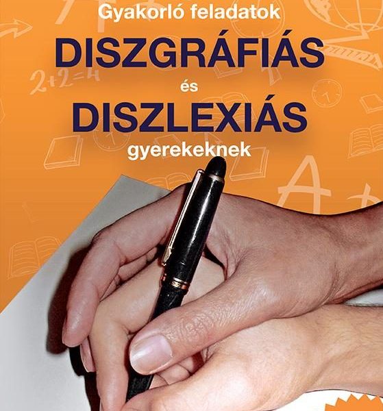 GYAKORLÓ FELADATOK DISZGRÁFIÁS ÉS DISZLEXIÁS GYEREKEKNEK 5-6. OSZTÁLY