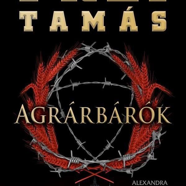 AGRÁRBÁRÓK - MAGYARORSZÁG AZ OROSZOK CSAPDÁJÁBAN