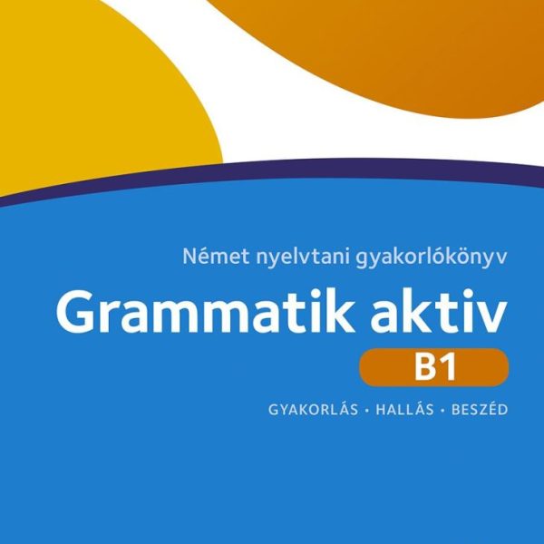 GRAMMATIK AKTIV B1 - NÉMET NYELVTANI GYAKORLÓKÖNYV (CD-MELLÉKLETTEL)