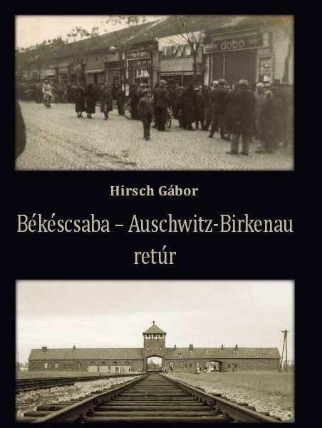BÉKÉSCSABA - AUSCHWITZ-BIRKENAU RETÚR