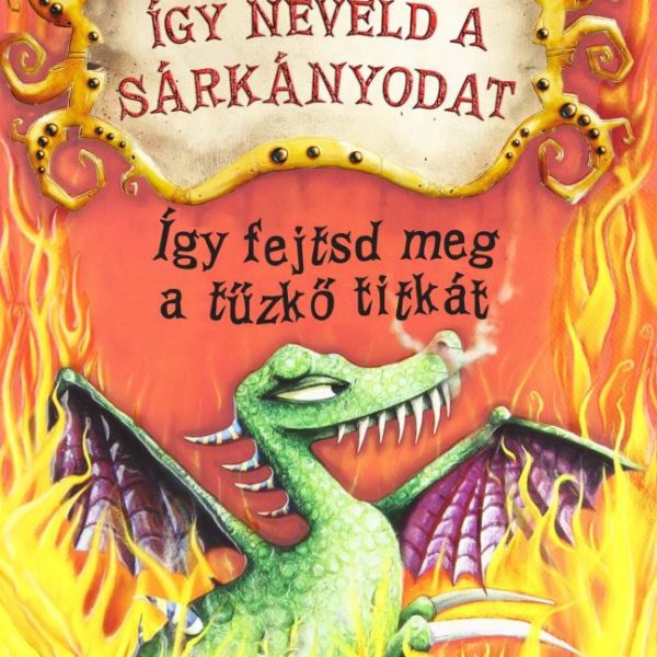 ÍGY NEVELD A SÁRKÁNYODAT 5. - ÍGY FEJTSD MEG A TŰZKŐ TITKÁT