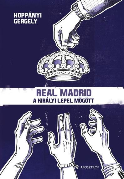 REAL MADRID - A KIRÁLYI LEPEL MÖGÖTT