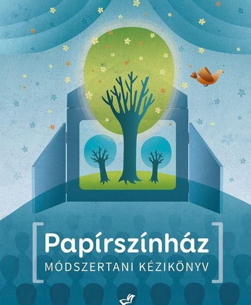 PAPÍRSZÍNHÁZ - MÓDSZERTANI KÉZIKÖNYV
