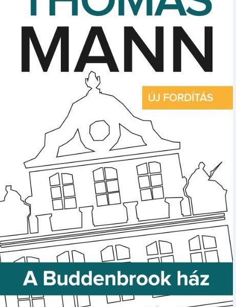 A BUDDENBROOK HÁZ - (ÚJ FORDÍTÁS)