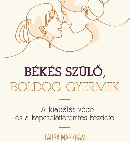 BÉKÉS SZÜLŐ, BOLDOG GYERMEK - A KIABÁLÁS VÉGE ÉS A KAPCSOLATTEREMTÉS KEZDETE