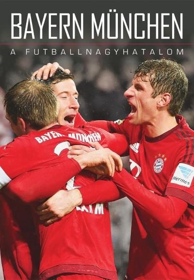 BAYERN MÜNCHEN - A FUTBALLNAGYHATALOM