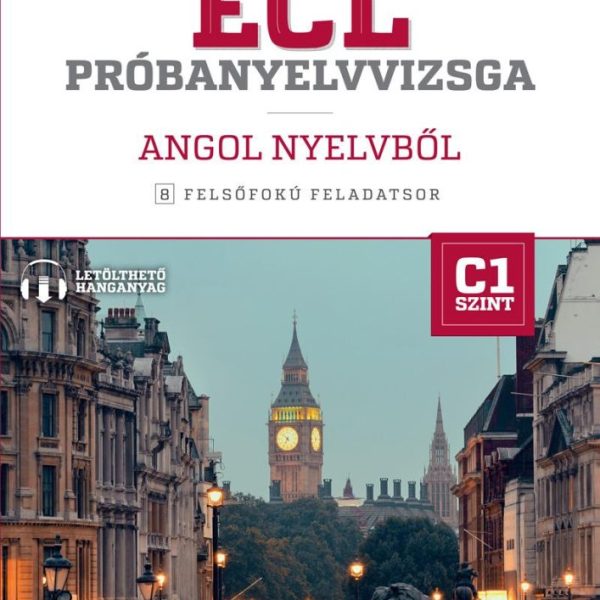 ECL PRÓBANYELVVIZSGA ANGOL NYELVBŐL - 8 FELSŐFOKÚ FELADATSOR  C1 SZINT