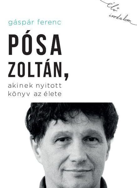 PÓSA ZOLTÁN, AKINEK NYITOTT KÖNYV AZ ÉLETE