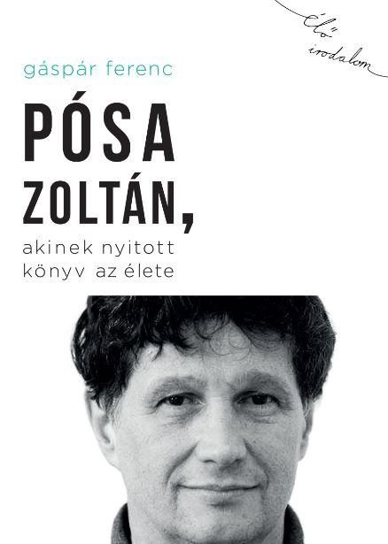 PÓSA ZOLTÁN, AKINEK NYITOTT KÖNYV AZ ÉLETE