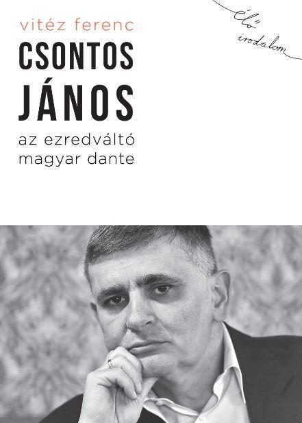 CSONTOS JÁNOS, AZ EZREDVÁLTÓ MAGYAR DANTE