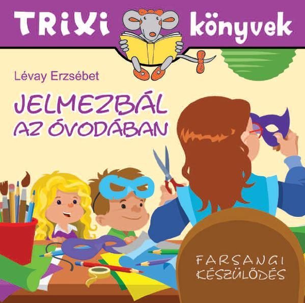 TRIXI KÖNYVEK - JELMEZBÁL AZ ÓVODÁBAN