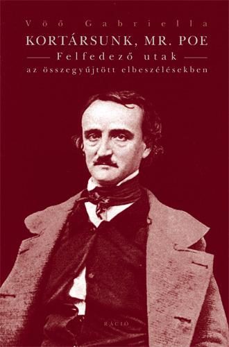 KORTÁRSUNK, MR. POE - FELFEDEZŐ UTAK AZ ÖSSZEGYŰJTÖTT ELBESZÉLÉSEKBEN