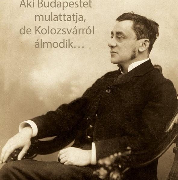 AKI BUDAPESTET MULATTATJA, DE KOLOZSVÁRRÓL ÁLMODIK...