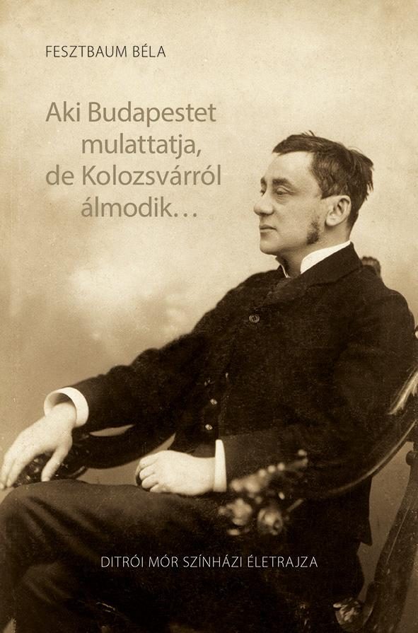 AKI BUDAPESTET MULATTATJA, DE KOLOZSVÁRRÓL ÁLMODIK...