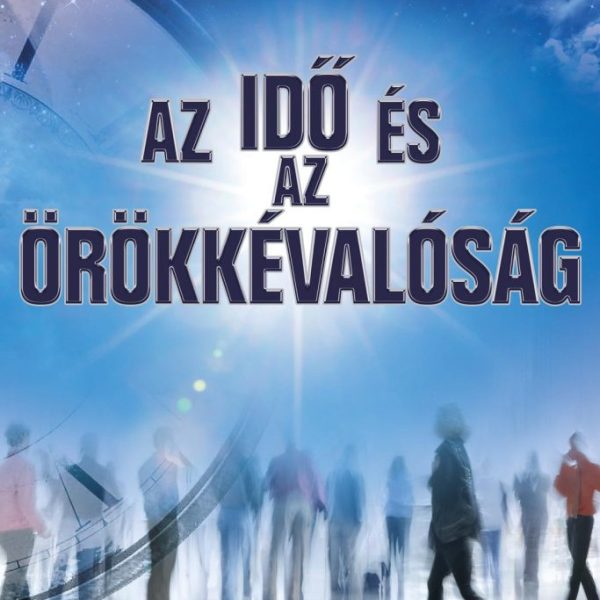 AZ IDŐ ÉS AZ ÖRÖKKÉVALÓSÁG