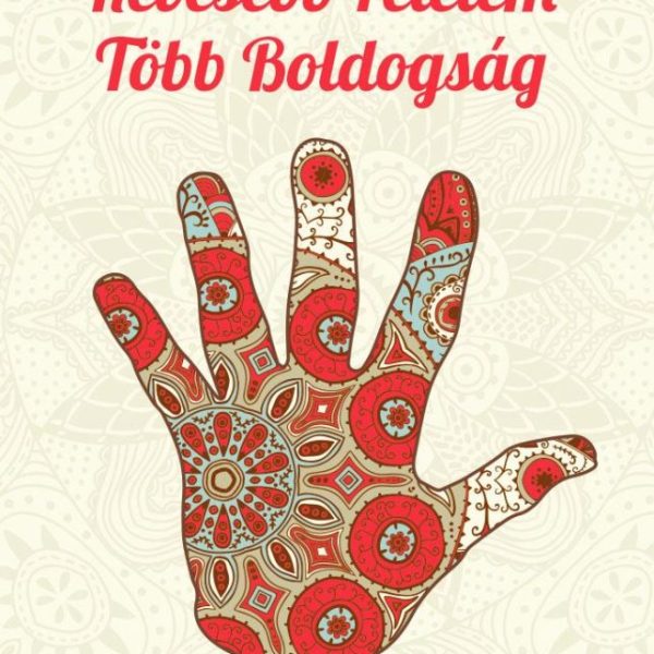 KEVESEBB FÉLELEM TÖBB BOLDOGSÁG - LÉPD MEG!