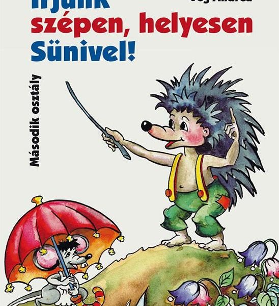 ÍRJUNK SZÉPEN, HELYESEN SÜNIVEL! - MÁSODIK OSZTÁLY