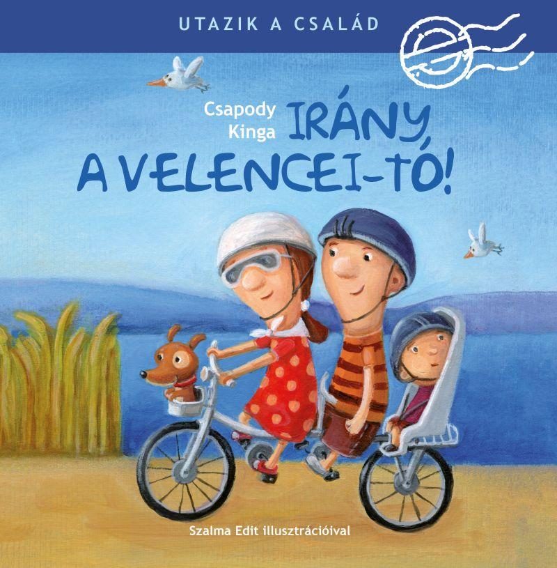 UTAZIK A CSALÁD - IRÁNY A VELENCEI-TÓ!