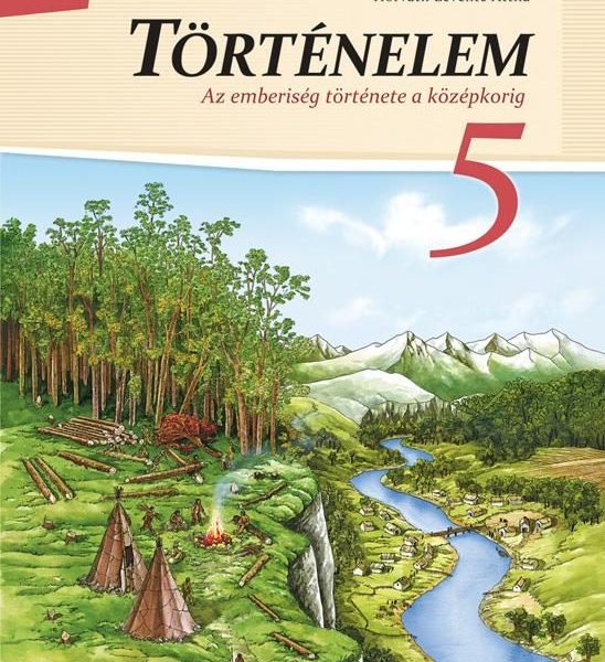 TÖRTÉNELEM 5. (AZ EMBERISÉG TÖRTÉNETE A KÖZÉPKORIG)