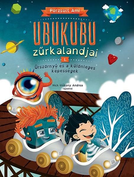 UBUKUBU ZŰRKALANDJAI 1. - ŰRSZÖRNYŰ ÉS A KÜLÖNLEGES KÉPESSÉGEK