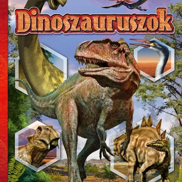 DINOSZAURUSZOK - FEDEZZÜK FEL EGYÜTT!