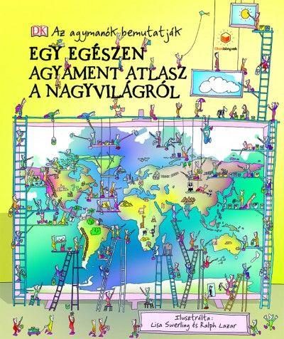 EGY EGÉSZEN AGYAMENT ATLASZ A NAGYVILÁGRÓL