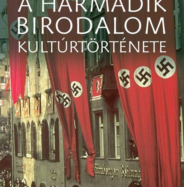 A HARMADIK BIRODALOM KULTÚRTÖRTÉNETE