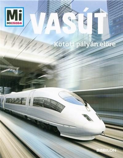 VASÚT - KÖTÖTT PÁLYÁN ELŐRE - MI MICSODA