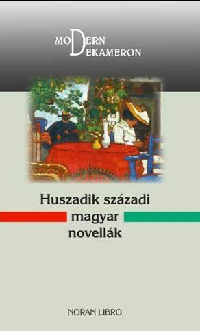 HUSZADIK SZÁZADI MAGYAR NOVELLÁK -  MODERN DEKAMERON - ÜKH 2018