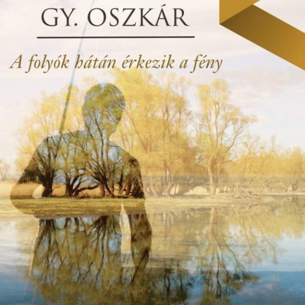 A FOLYÓK HÁTÁN ÉRKEZIK A FÉNY