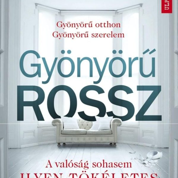 GYÖNYÖRŰ ROSSZ - GYÖNYÖRŰ OTTHON - GYÖNYÖRŰ SZERELEM