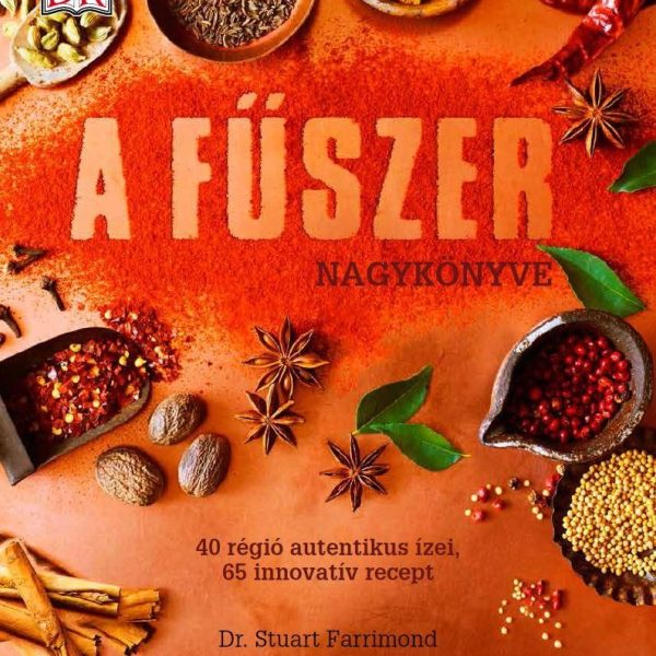A FŰSZER NAGYKÖNYVE - 40 RÉGIÓ AUTENTIKUS ÍZEI, 65 INNOVATÍV RECEPT