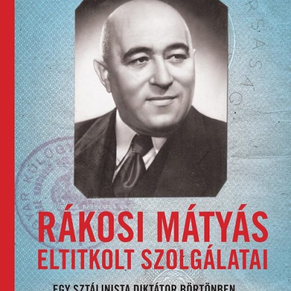 RÁKOSI MÁTYÁS ELTITKOLT SZOLGÁLATAI