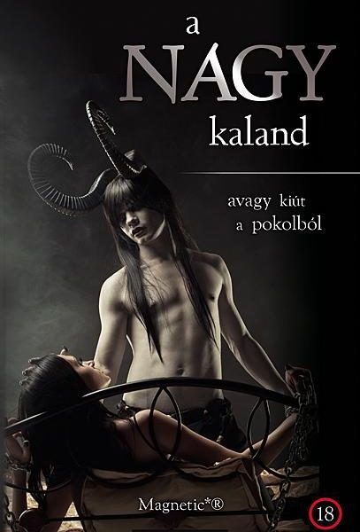 A NAGY KALAND - AVAGY KIÚT A POKOLBÓL