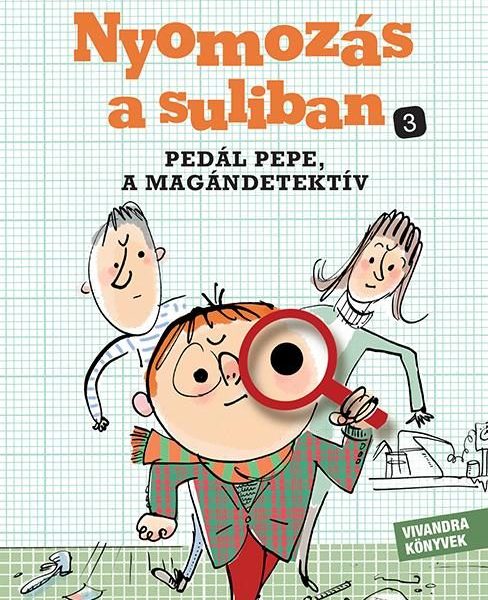 NYOMOZÁS A SULIBAN - PEDÁL PEPE, A MAGÁNDETEKTÍV 3.