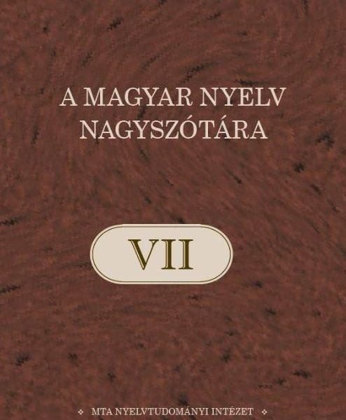 A MAGYAR NYELV NAGYSZÓTÁRA VII.