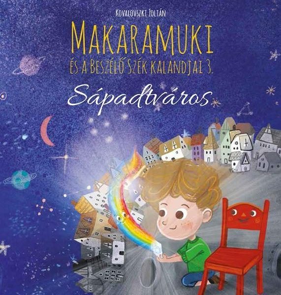 MAKARAMUKI ÉS A BESZÉLŐ SZÉK KALANDJAI 3. - SÁPADTVÁROS