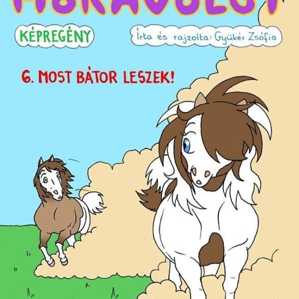 HÓKAVÖLGY 6. - MOST BÁTOR LESZEK!