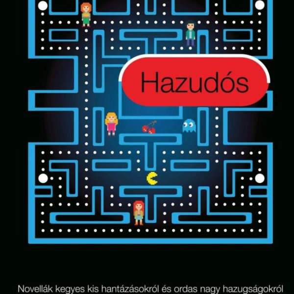 HAZUDÓS - NOVELLÁK KEGYES KIS HANTÁZÁSOKRÓL ÉS ORDAS NAGY HAZUGSÁGOKRÓL
